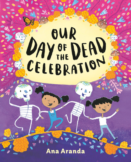 Our Day of the Dead Celebration by Ana Aranda, Ana Aranda, 9780525514282