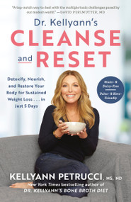 Dr. Kellyann's Cleanse and Reset (Detoxify, Nourish, and Restore Your Body for Sustained Weight Loss...in Just 5 Days) - 9781984826848 by Kellyann Petrucci, MS, ND, 9781984826848