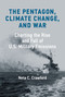 The Pentagon, Climate Change, and War (Charting the Rise and Fall of U.S. Military Emissions) by Neta C. Crawford, 9780262047487