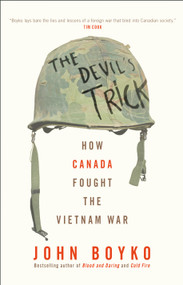 The Devil's Trick (How Canada Fought the Vietnam War) - 9780735278028 by John Boyko, 9780735278028
