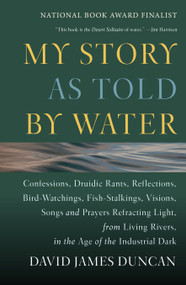 My Story as Told by Water by David James Duncan, 9781578050833