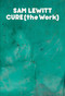 CURE (the Work) by Sam Lewitt, 9798985423501