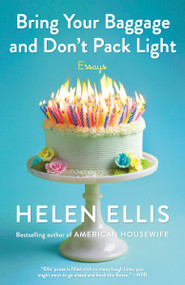 Bring Your Baggage and Don't Pack Light (Essays) - 9780593081686 by Helen Ellis, 9780593081686