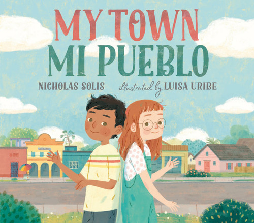 My Town / Mi Pueblo by Nicholas Solis, Luisa Uribe, 9780593109915