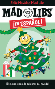 ¡Feliz Navidad! Mad Libs (¡El mejor juego de palabras del mundo!) (Spanish Edition) by Yanitzia Canetti, Adriana Dominguez, Mad Libs, 9780593521229