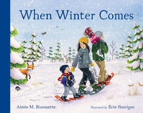 When Winter Comes (A Winter Board Book) - 9781632174055 by Aimée M. Bissonette, Erin Hourigan, 9781632174055