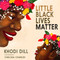 Little Black Lives Matter - 9781644211878 by Khodi Dill, Chelsea Charles, 9781644211878