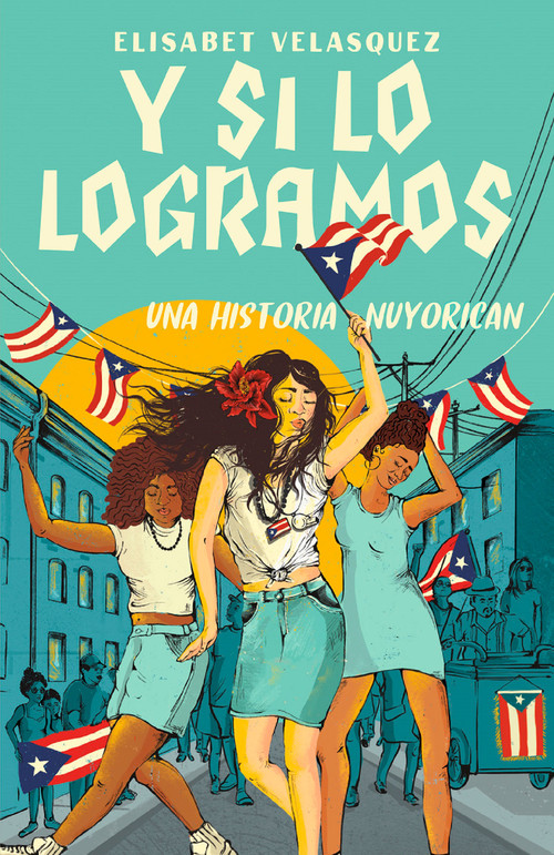 Y si lo logramos. Una historia nuyorican / When We Make It (Spanish Edition) by Elisabet Velasquez, Lourdes Vázquez, 9781644736043