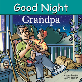 Good Night Grandpa by Adam Gamble, Mark Jasper, Harvey Stevenson, 9781649070524