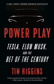 Power Play (Tesla, Elon Musk, and the Bet of the Century) - 9781984898241 by Tim Higgins, 9781984898241
