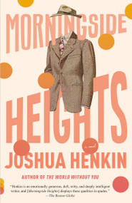 Morningside Heights (A Novel) - 9780525566632 by Joshua Henkin, 9780525566632