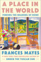 A Place in the World (Finding the Meaning of Home) by Frances Mayes, 9780593443330