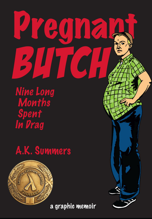Pregnant Butch (Nine Long Months Spent in Drag) by A. K. Summers, 9781593765408