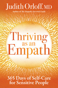 Thriving as an Empath (365 Days of Self-Care for Sensitive People) - 9781649630100 by Judith Orloff, 9781649630100