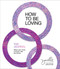How to Be Loving: The Journal (Relax Your Mind. Connect with the Divine.) by Danielle LaPorte, 9781683647645