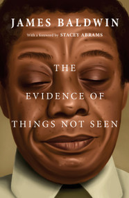 The Evidence of Things Not Seen by James Baldwin, Stacey Abrams, 9781250844897