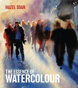 The Essence of Watercolour (The secrets and techniques of watercolour painting revealed) - 9781906388737 by Hazel Soan, 9781906388737