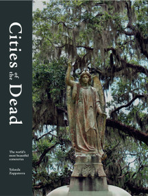 Cities of the Dead (The world's most beautiful cemeteries) by Yolanda Zappaterra, 9780711265783