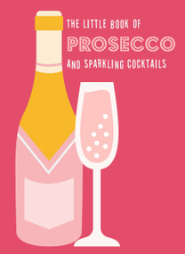 The Little Book of Prosecco and Sparkling Cocktails by Pyramid, 9780753735091