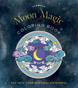 Moon Magic Coloring Book (Tap Into Your Mystical Potential) by Editors of Chartwell Books, 9780785840879