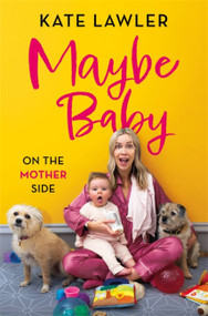 Maybe Baby: On the Mother Side by Kate Lawler, 9781399602365
