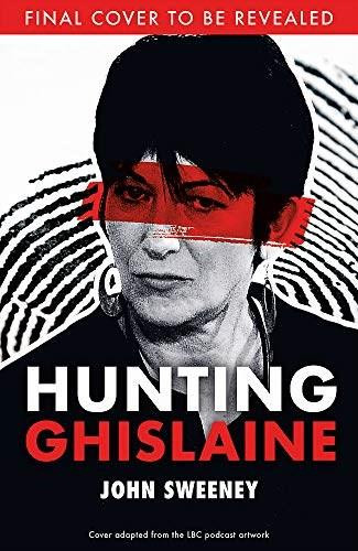 Hunting Ghislaine by John Sweeney, 9781529375879