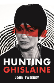 Hunting Ghislaine by John Sweeney, 9781529375879