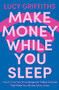 Make Money While You Sleep - 9781529381894 by Lucy Griffiths, 9781529381894
