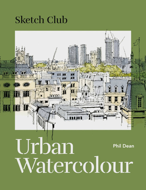 Sketch Club: Urban Watercolour by Phil Dean, 9781781578629