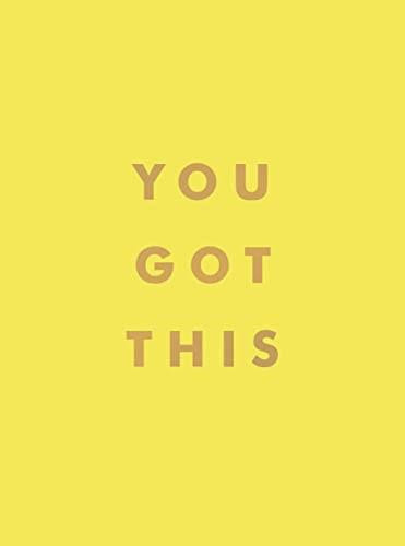 You Got This (Uplifting Quotes And Affirmations For Inner Strength And Self-Belief) by Summersdale, 9781800073913