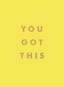 You Got This (Uplifting Quotes And Affirmations For Inner Strength And Self-Belief) by Summersdale, 9781800073913