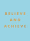 Believe and Achieve (Inspirational Quotes And Affirmations For Success And Self-Confidence) by Summersdale, 9781800073920