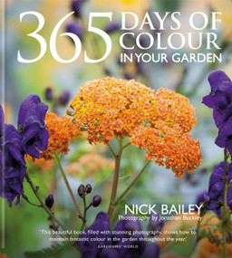 365 Days of Colour In Your Garden by Nick Bailey, 9781914239663