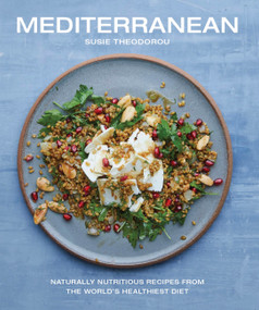Mediterranean (Naturally nutritious recipes from the world's healthiest diet) - 9781914239717 by Susie Theodorou, 9781914239717