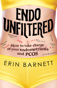 Endo Unfiltered (How to take charge of your endometriosis and PCOS) by Erin Barnett, 9781922616098