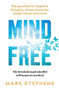 Mind Free (Say goodbye to negative thoughts, stress, insomnia, weight issues and more) by Mark Stephens, 9781922616111