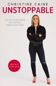 Unstoppable (Step into Your Purpose, Run Your Race, Embrace the Future) by Christine Caine, 9780310351368