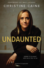 Undaunted (Daring to Do What God Calls You to Do) - 9780310355885 by Christine Caine, Max Lucado, 9780310355885