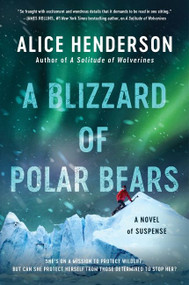 A Blizzard of Polar Bears (A Novel of Suspense) - 9780062982117 by Alice Henderson, 9780062982117