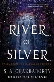 The River of Silver (Tales from the Daevabad Trilogy) by S. A. Chakraborty, 9780063093737