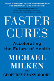 Faster Cures (Accelerating the Future of Health) by Michael Milken, 9780063260214