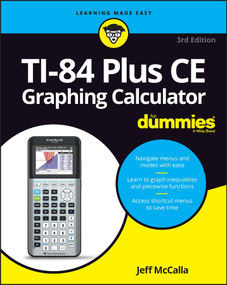 TI-84 Plus CE Graphing Calculator For Dummies by Jeff McCalla, 9781119887607