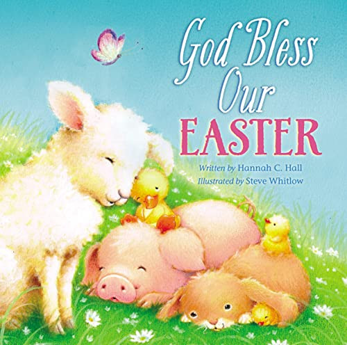 God Bless Our Easter (An Easter and Springtime Book for Kids) by Hannah Hall, 9781400324170