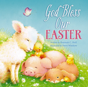 God Bless Our Easter (An Easter and Springtime Book for Kids) by Hannah Hall, 9781400324170
