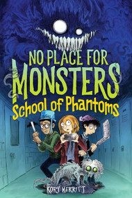 No Place for Monsters: School of Phantoms by Kory Merritt, Kory Merritt, 9780358193326