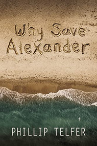 Why Save Alexander by Phillip Telfer, 9781400328277