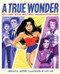 A True Wonder (The Comic Book Hero Who Changed Everything) by Kirsten W. Larson, Katy Wu, 9780358238423