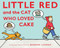 Little Red and the Cat Who Loved Cake by Barbara Lehman, Barbara Lehman, 9780358315100
