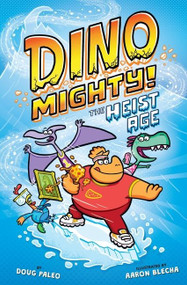 The Heist Age: Dinosaur Graphic Novel by Doug Paleo, Aaron Blecha, 9780358331575