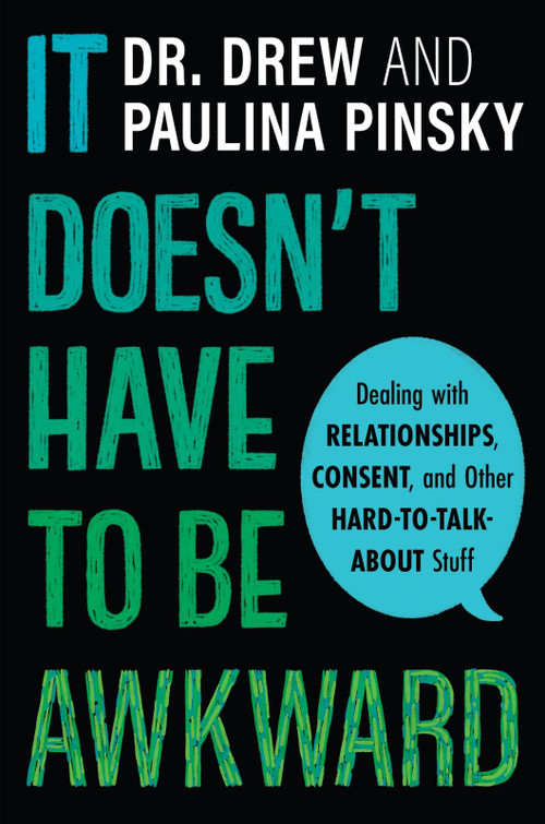 It Doesn't Have to Be Awkward (Dealing with Relationships, Consent, and Other Hard-to-Talk-About Stuff) - 9780358396031 by Drew Pinsky, Paulina Pinsky, 9780358396031